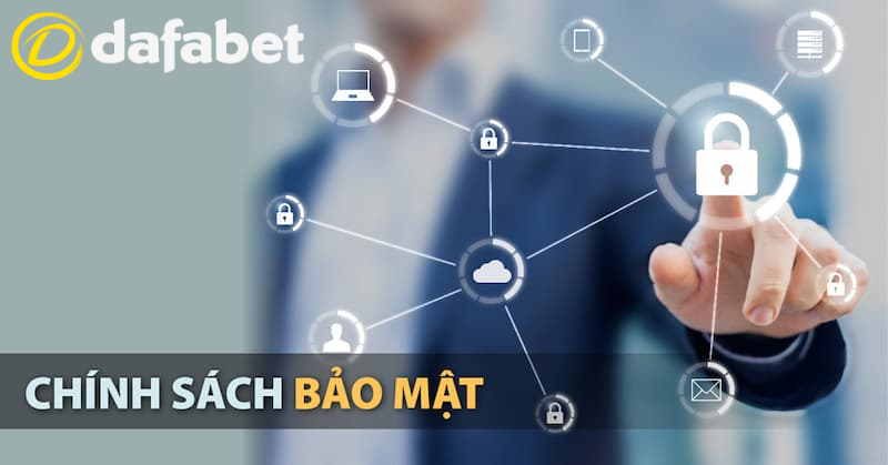 Nội dung chính sách bảo mật tại nhà cái Dafabet mới nhất 